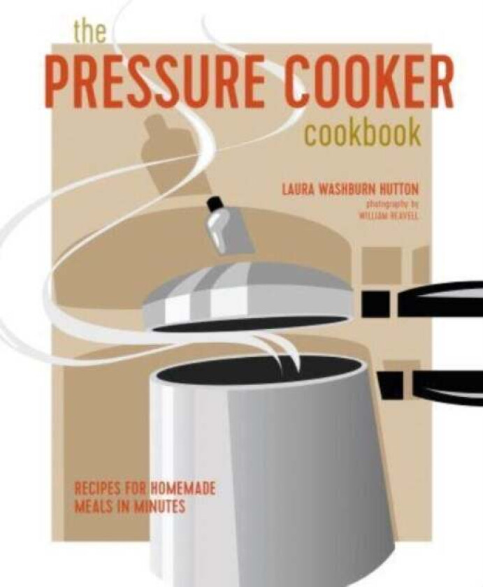 The Pressure Cooker Cookbook av Laura Washburn Hutton