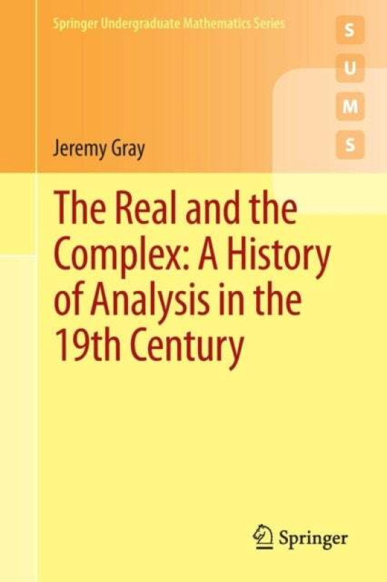 The Real and the Complex: A History of Analysis in the 19th Century av Jeremy Gray