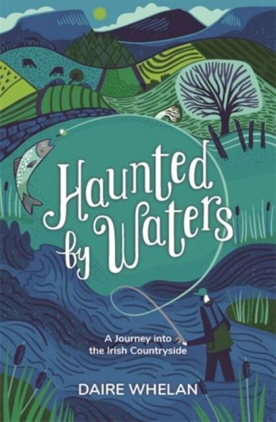 Haunted by Waters: A Journey into the Irish Countryside av Daire Whelan