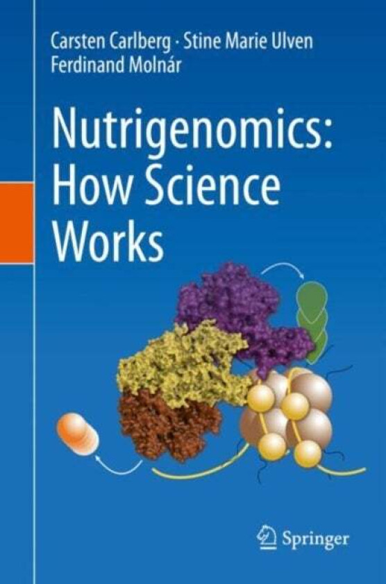 Nutrigenomics: How Science Works av Carsten Carlberg, Stine Marie Ulven, Ferdinand Molnar