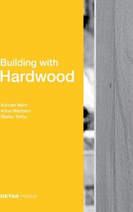 Building with Hardwood av Konrad Merz, Anne Niemann, Stefan Torno