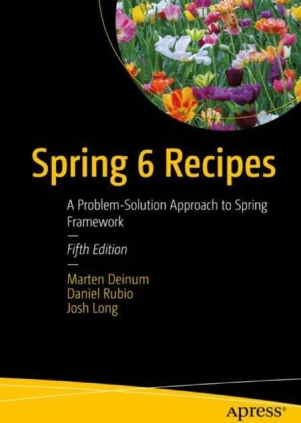 Spring 6 Recipes av Marten Deinum, Daniel Rubio, Josh Long
