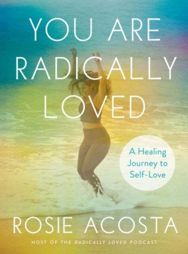 You are Radically Loved av Rosie (Rosie Acosta) Acosta