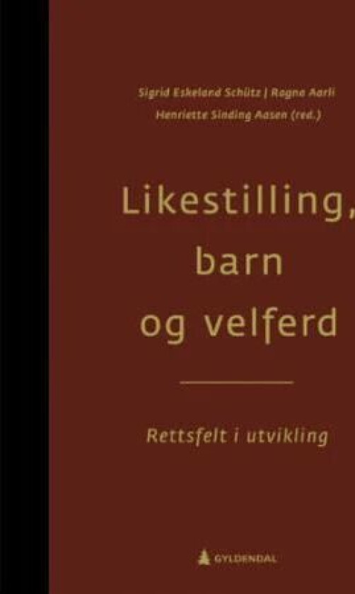 Likestilling, barn og velferd av Ragna Aarli, Henriette Sinding Aasen, Sigrid Eskeland Schütz