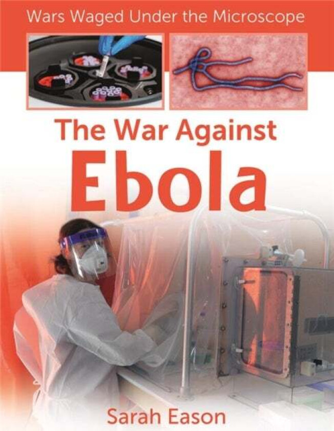 The War Against Ebola av Sarah Eason