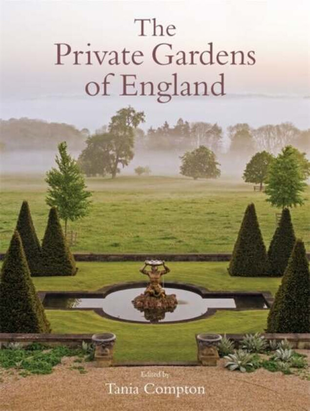 The Private Gardens of England av Tania Compton