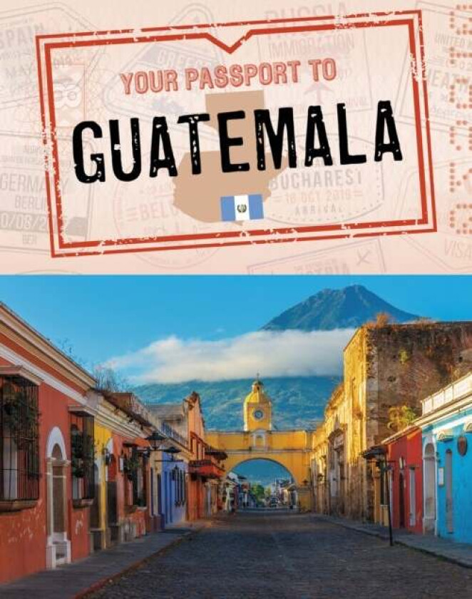 Your Passport to Guatemala av Nancy Dickmann