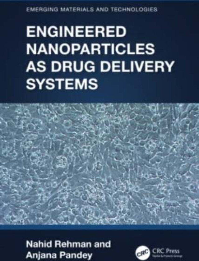 Engineered Nanoparticles as Drug Delivery Systems av Nahid (Motilal Nehru National Inst. Of Tech. Allahabad India) Rehman, Anjana (MNNIT Allahabad Ind