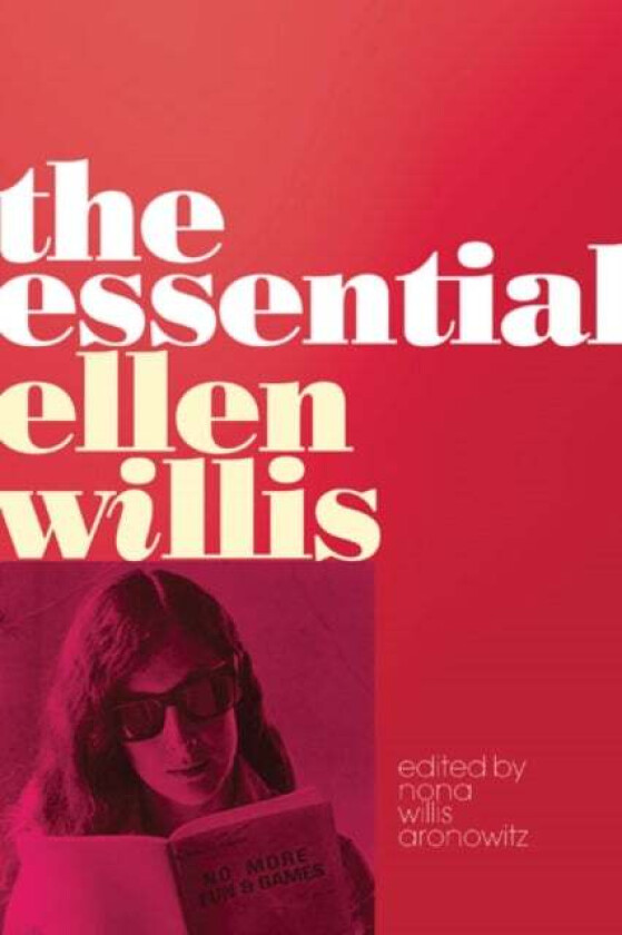 The Essential Ellen Willis av Ellen Willis
