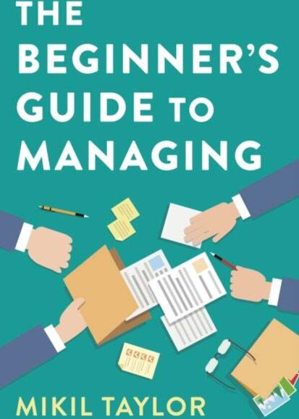 The Beginner's Guide to Managing av Mikil Taylor