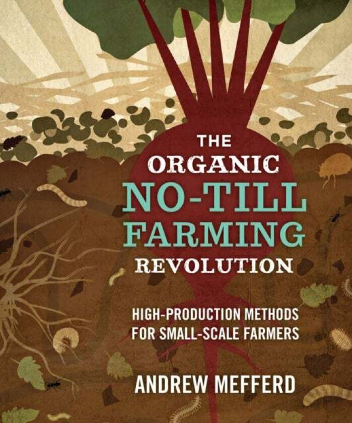 The Organic No-Till Farming Revolution av Andrew Mefferd