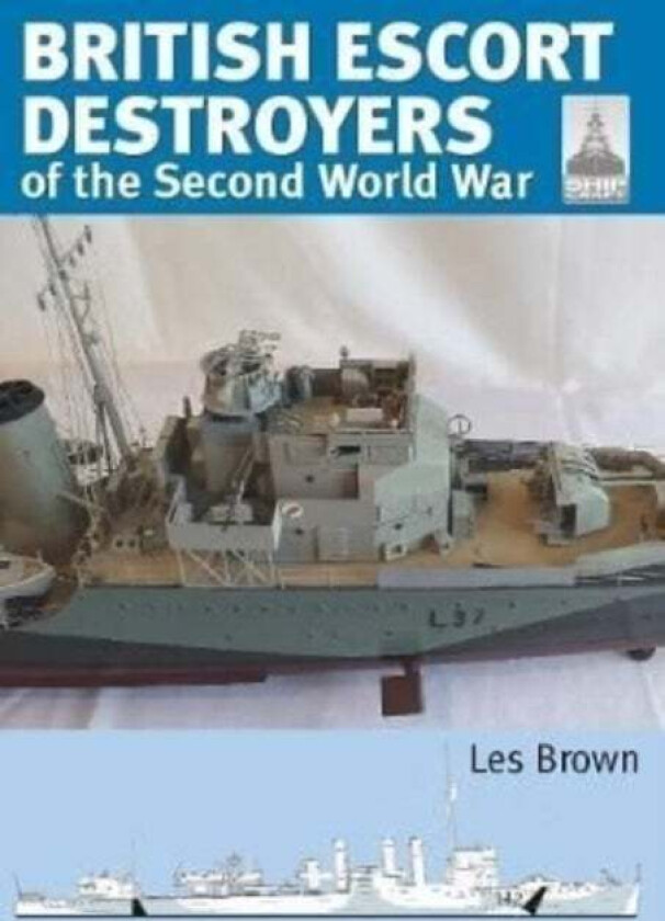 Shipcraft 28: British Escort Destroyers av Les Brown