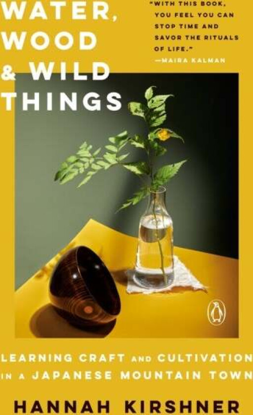 Water, Wood And Wild Things av Hannah Kirshner