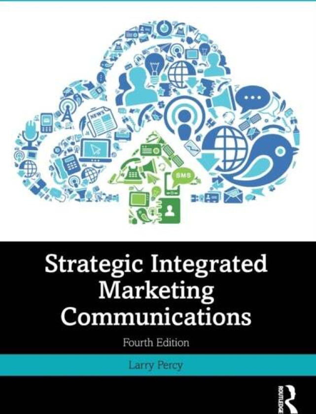Strategic Integrated Marketing Communications av Larry (Larry Percy Consulting USA) Percy