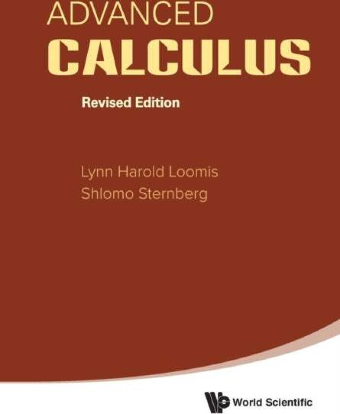 Advanced Calculus (Revised Edition) av Lynn Harold (.) Loomis, Shlomo Zvi (Harvard Univ Usa) Sternberg