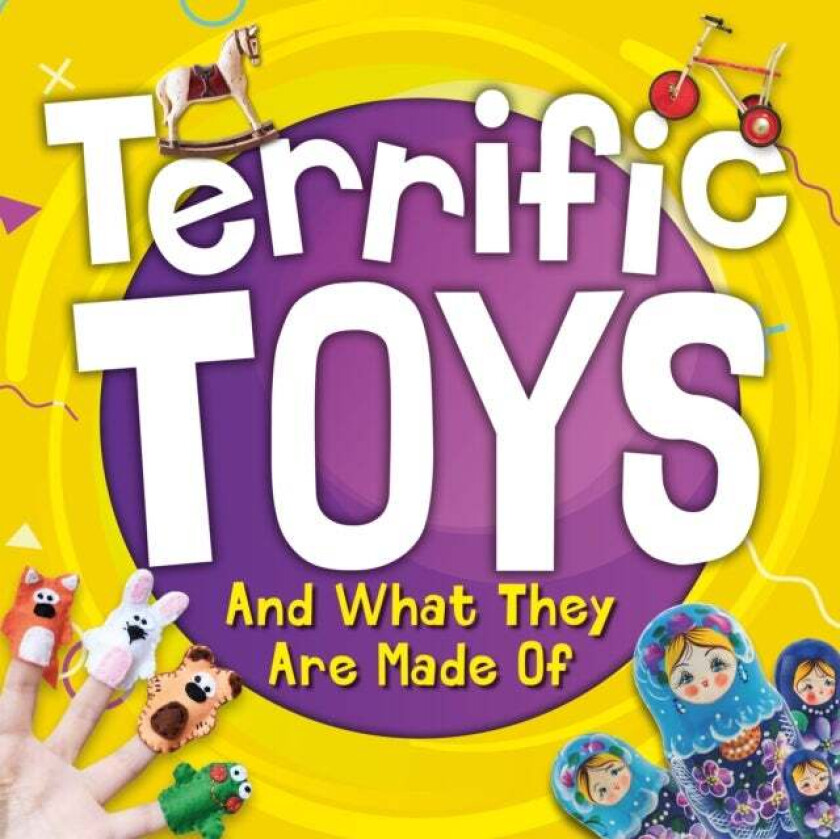 Terrific Toys and What They Are Made Of av William Anthony