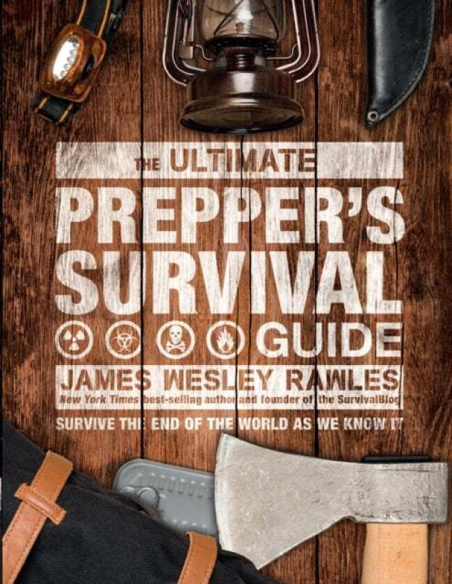 The Ultimate Prepper&#039;s Survival Guide av James Wesley Rawles