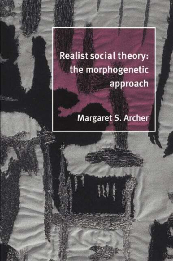 Realist Social Theory av Margaret S. (University of Warwick) Archer