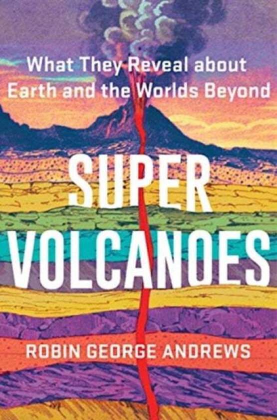 Super Volcanoes av Robin George Andrews