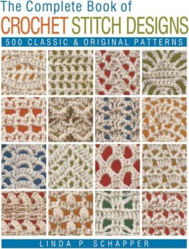 The Complete Book of Crochet Stitch Designs av Linda P. Schapper