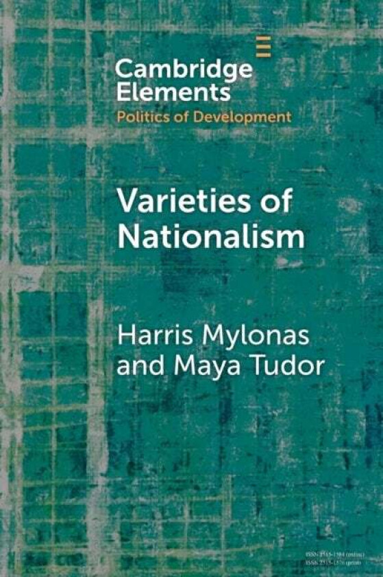 Varieties of Nationalism av Harris (George Washington University Washington DC) Mylonas, Maya (Blavatnik School of Government University of Oxford) Tu
