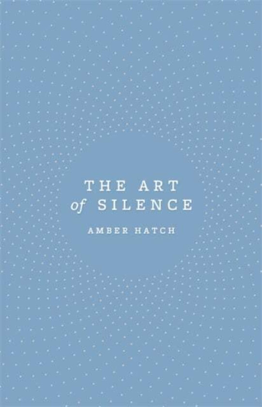 The Art of Silence av Amber Hatch