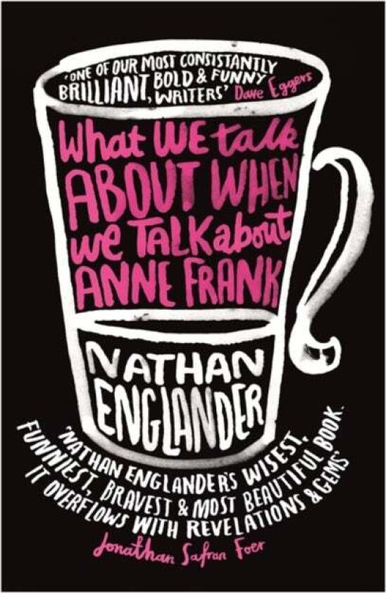 What We Talk About When We Talk About Anne Frank av Nathan Englander