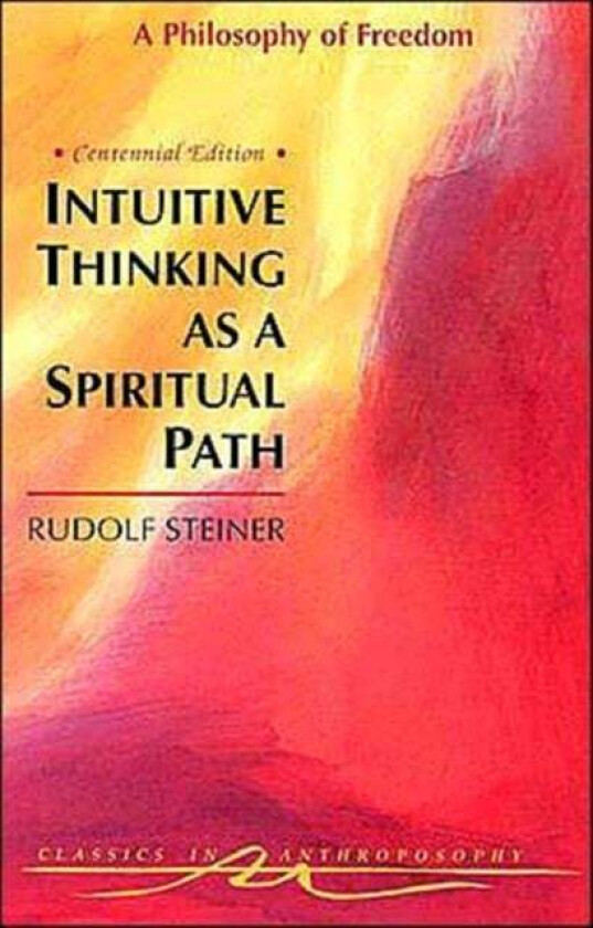 Intuitive Thinking as a Spiritual Path av Rudolf Steiner