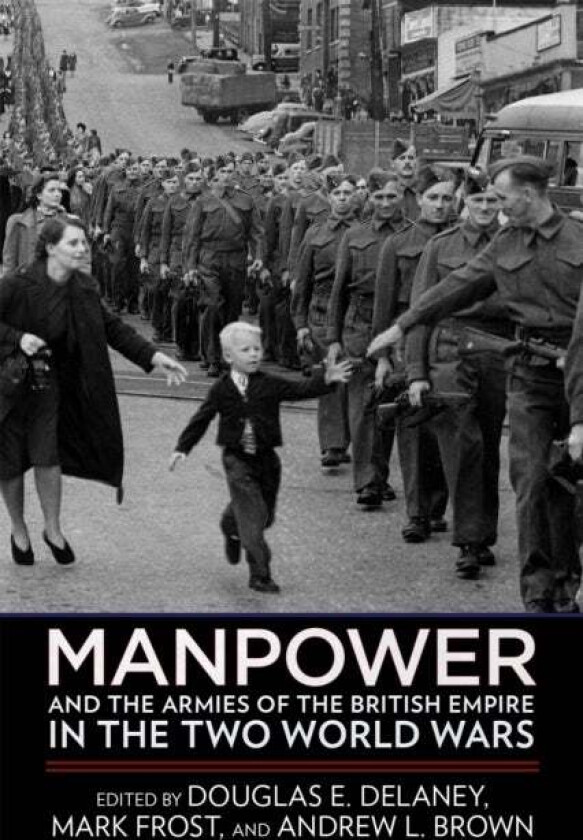 Manpower and the Armies of the British Empire in the Two World Wars