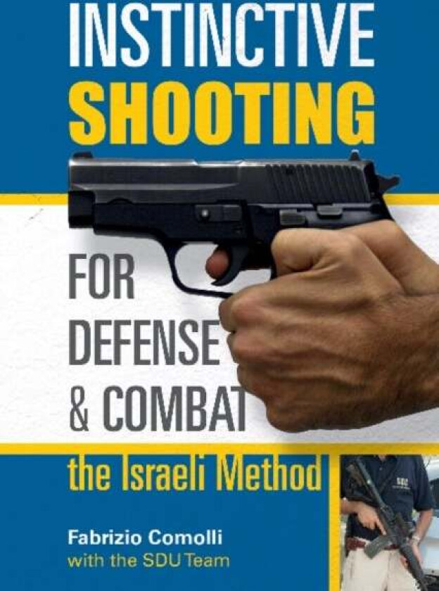 Instinctive Shooting for Defense and Combat: the Israeli Method av Fabrizio Comolli, SDU Team