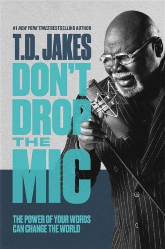 Don&#039;t Drop the Mic av T. D. Jakes