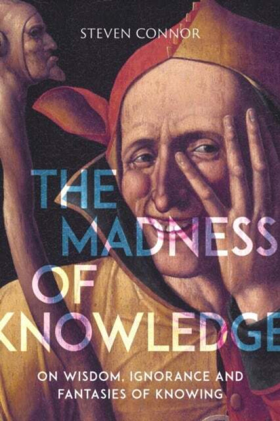 The Madness of Knowledge av Steven Connor