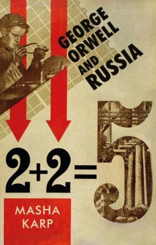 George Orwell and Russia av Masha (Independent Researcher UK) Karp