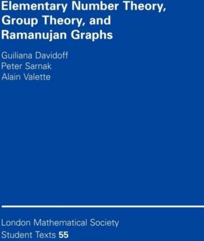 Elementary Number Theory, Group Theory and Ramanujan Graphs av Giuliana (Mount Holyoke College Massachusetts) Davidoff, Peter Sarnak, Alain (Universit