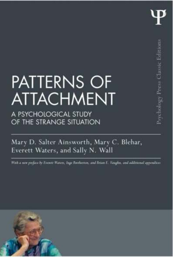 Patterns of Attachment av Mary D. Salter (University of Virginia USA) Ainsworth, Mary C. Blehar, Everett Waters, Sally N. Wall