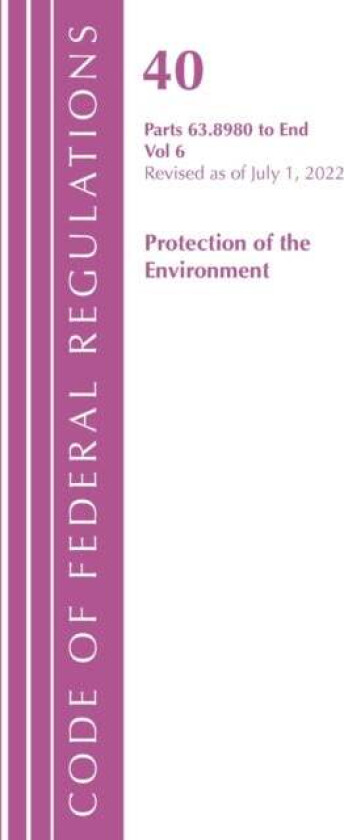 Code of Federal Regulations, Title 40 Protection of the Environment 63.8980-End, Revised as of July av Office Of The Federal Register (U.S.)