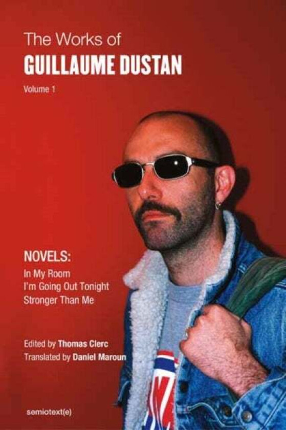 The Works of Guillaume Dustan, Volume 1 av Guillaume Dustan, Thomas Clerc