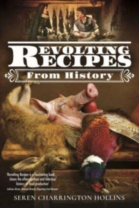 Revolting Recipes From History av Seren Charrington-Hollins