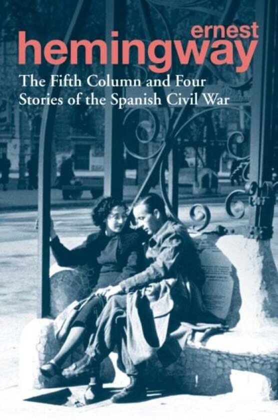 The Fifth Column and Four Stories of the Spanish Civil War av Ernest Hemingway
