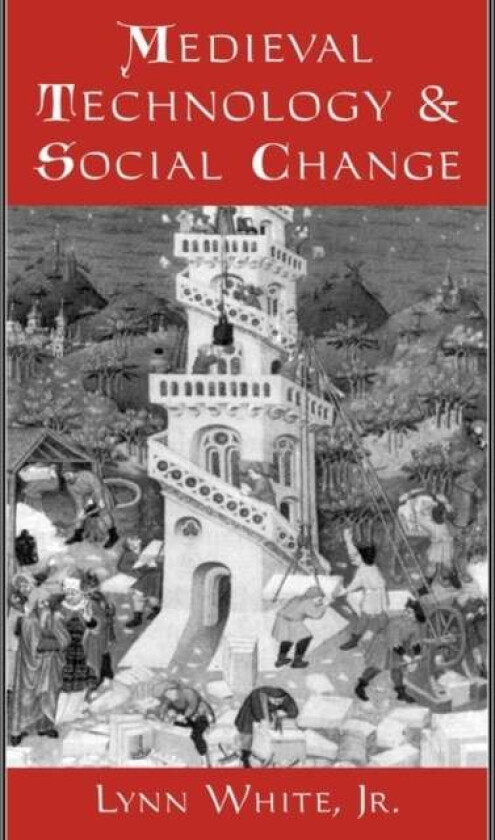 Medieval Technology and Social Change av Lynn White