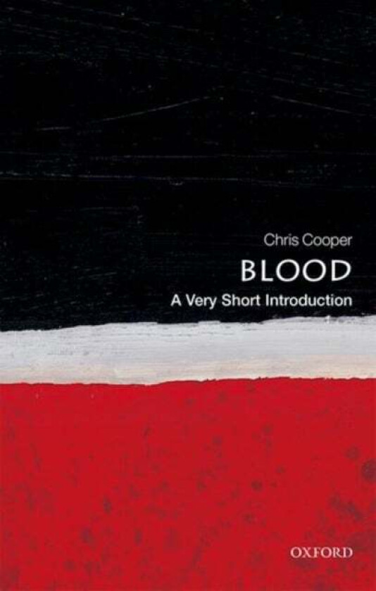 Blood: A Very Short Introduction av Chris (Professor of Biochemistry and Biophysics University of Essex) Cooper