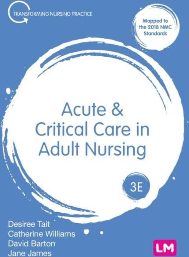 Acute and Critical Care in Adult Nursing av Desiree Tait, Catherine Williams, Dave Barton, Jane James