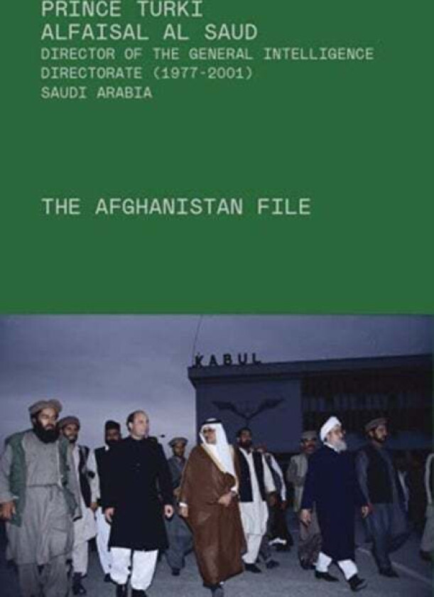The Afghanistan File av Prince Turki AlFaisal Al Saud
