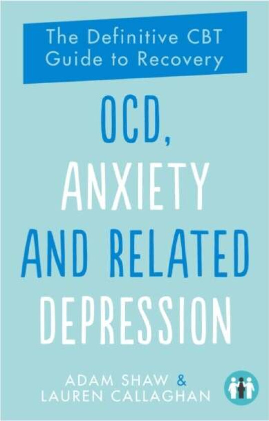 OCD, Anxiety and Related Depression av Adam Shaw, Lauren Callaghan