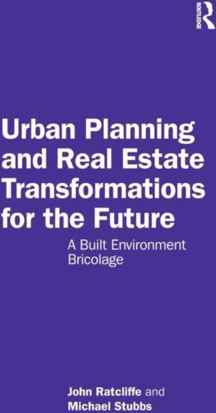 Urban Planning and Real Estate Transformations for the Future av John (Dublin Institute Ireland) Ratcliffe, Stubb