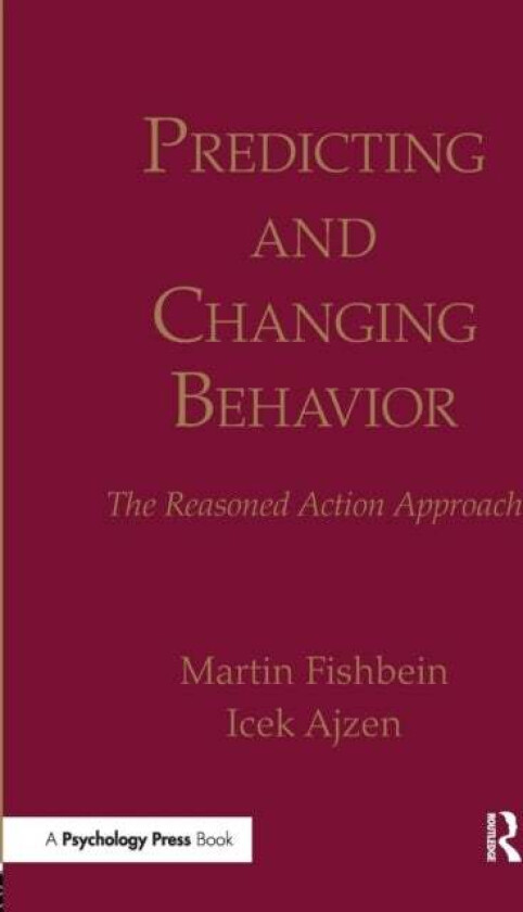 Predicting and Changing Behavior av Martin Fishbein, Icek Ajzen