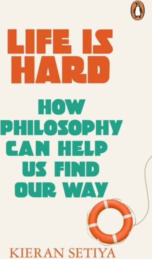 Life Is Hard av Kieran Setiya