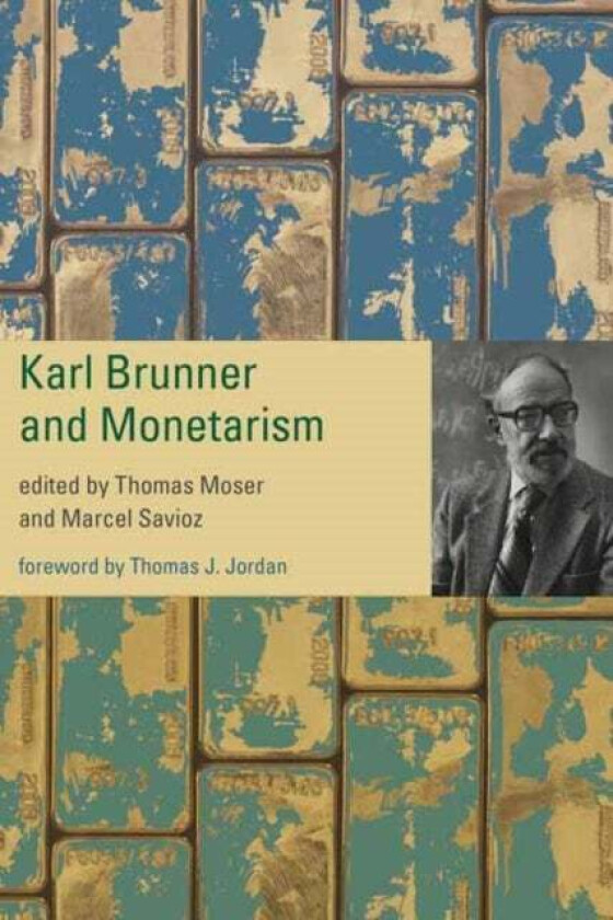 Karl Brunner and Monetarism av Thomas Moser, Marcel Savioz