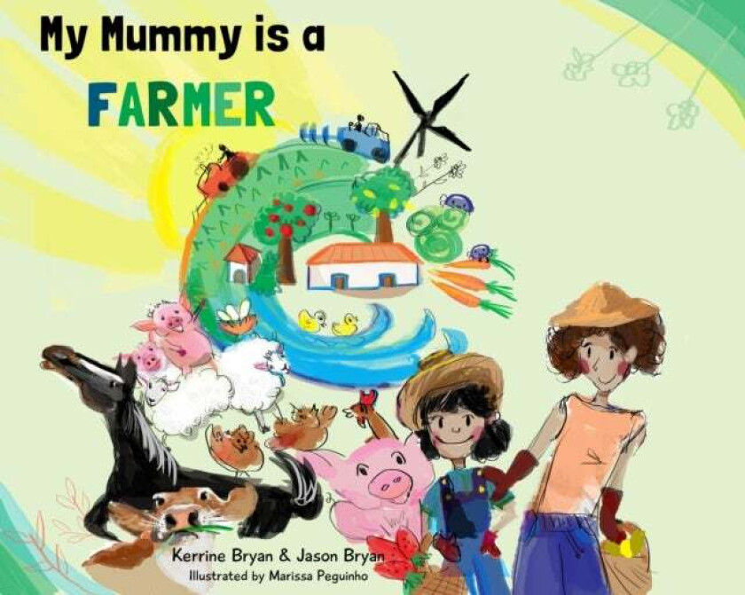 My Mummy is a Farmer av Kerrine Bryan, Jason Bryan
