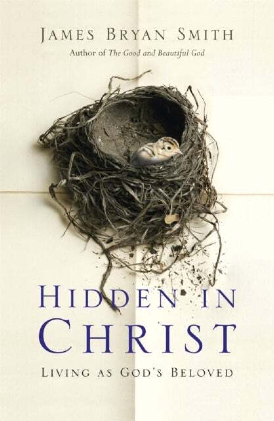 Hidden in Christ av James Bryan Smith